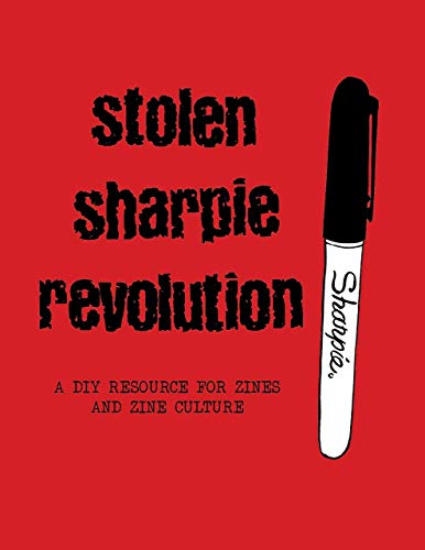 Stolen Sharpie Revolution A DIY Zine Resource [Paperback]