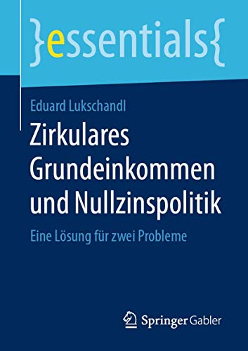 Zirkulares Grundeinkommen und Nullzinspolitik Eine Lsung fr zwei Probleme [Paperback]