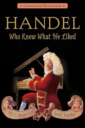 Handel, Who Knew What He Liked Candlewick Biographies [Paperback]