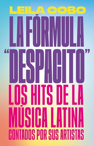 La Frmula  Despacito  Los hits de la msica latina contados por sus artistas / [Paperback]