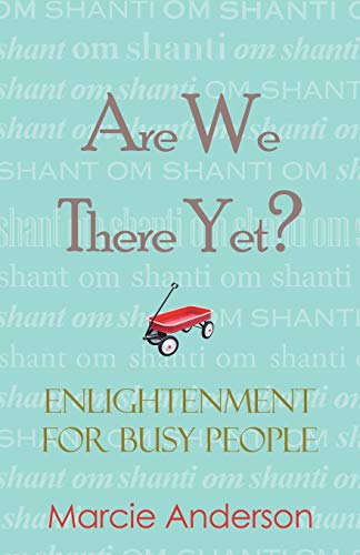 Are We There Yet  Enlightenment for Busy People [Paperback]