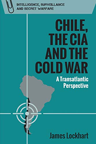 Chile, the CIA and the Cold War A Transatlantic Perspective [Paperback]