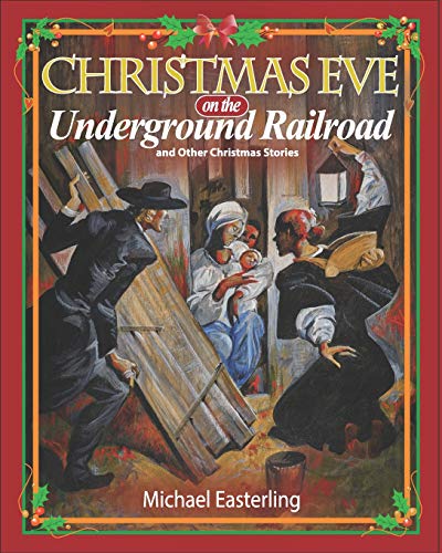 Christmas Eve on the Underground Railroad  And Other Christmas Stories [Paperback]