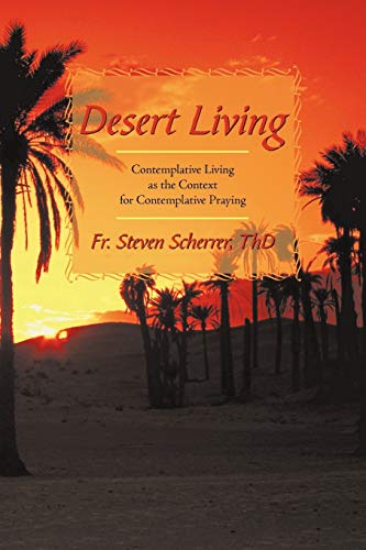 Desert Living  Contemplative Living as the Context for Contemplative Praying [Paperback]