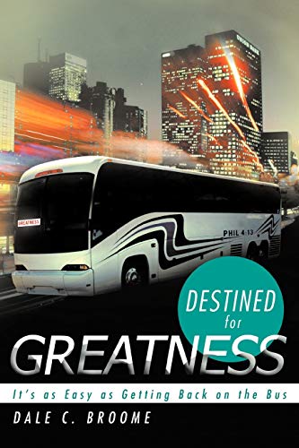Destined For Greatness It's As Easy As Getting Back On The Bus [Paperback]