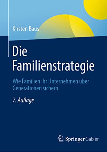 Die Familienstrategie Wie Familien ihr Unternehmen ber Generationen sichern [Hardcover]
