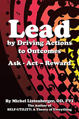 Lead By Driving Actions To Outcomes Ask - Act - Reward [Paperback]