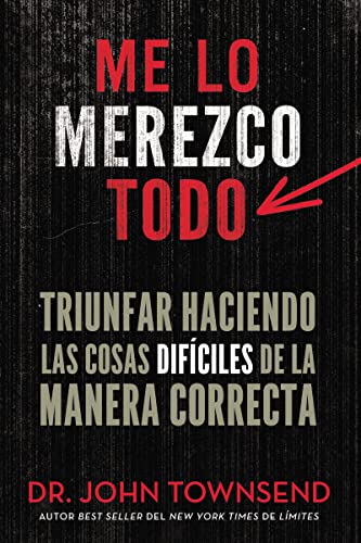 Me lo merezco todo Triunfar haciendo las cosas difciles de la manera correcta [Paperback]