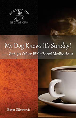My Dog Knows It's Sunday  ... and 30 Other Bible-Based Meditations [Paperback]