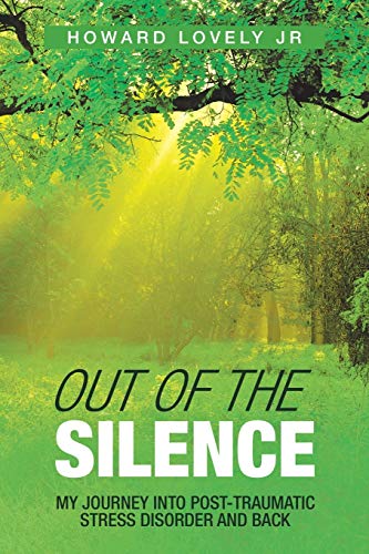 Out of the Silence  My Journey into Post-Traumatic Stress Disorder and Back [Paperback]