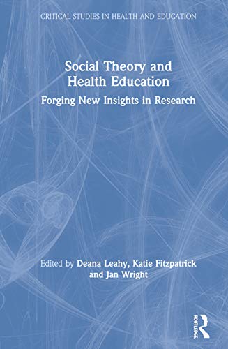 Social Theory and Health Education Forging New Insights in Research [Hardcover]