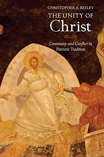 The Unity of Christ Continuity and Conflict in Patristic Tradition [Hardcover]