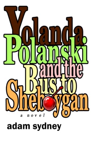 Yolanda Polanski And The Bus To Sheboygan [Paperback]