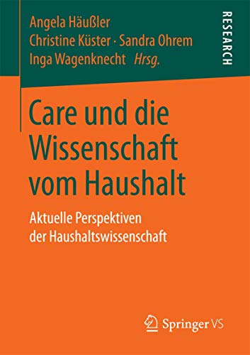 Care und die Wissenschaft vom Haushalt Aktuelle Perspektiven der Haushaltswisse [Paperback]