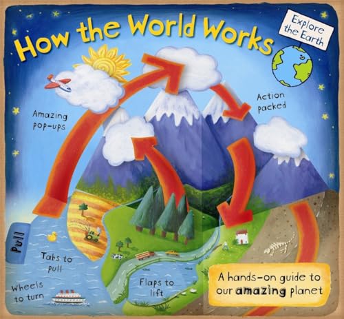 How the World Works A Hands-On Guide to Our Amazing Planet [Hardcover]