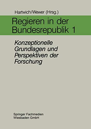 Regieren in der Bundesrepublik I Konzeptionelle Grundlagen und Perspektiven der [Paperback]