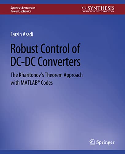 Robust Control of DC-DC Converters The Kharitonov's Theorem Approach with MATLA [Paperback]