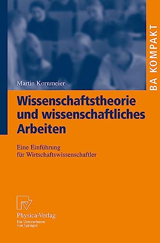 Wissenschaftstheorie und wissenschaftliches Arbeiten Eine Einfhrung fr Wirtsc [Paperback]
