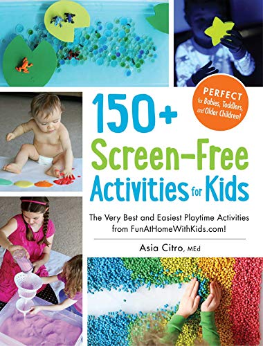 150+ Screen-Free Activities for Kids The Very Best and Easiest Playtime Activit [Paperback]