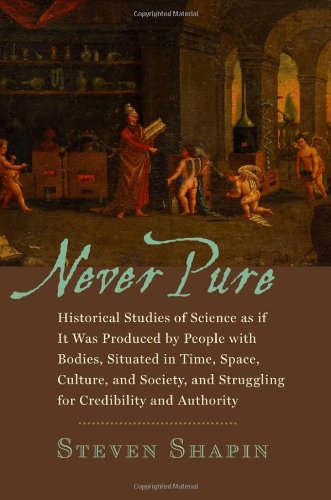 Never Pure Historical Studies Of Science As If It Was Produced By People With B [Hardcover]