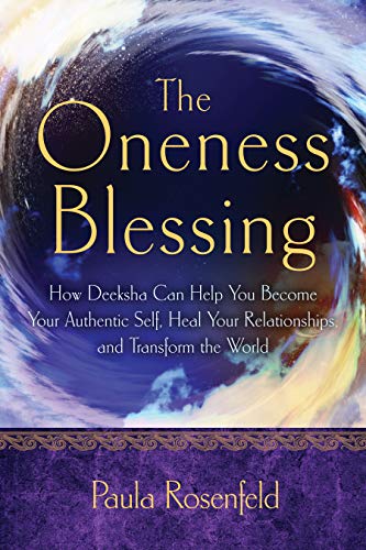 The Oneness Blessing How Deeksha Can Help You Become Your Authentic Self, Heal  [Paperback]