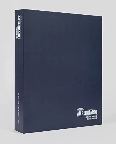 Ad Reinhardt Art Is Art and Everything Else Is Everything Else [Hardcover]