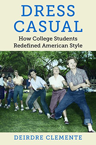 Dress Casual How College Students Redefined American Style (gender And American [Paperback]