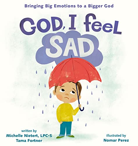 God, I Feel Sad Bringing Big Emotions to a Bigger God [Hardcover]