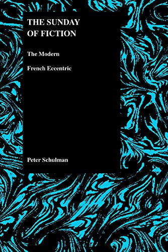 The Sunday Of Fiction The Modern French Eccentric (purdue Studies In Romance Li [Hardcover]