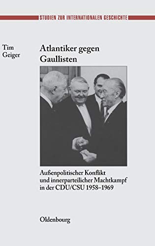 Atlantiker gegen Gaullisten  Auenpolitischer Konflikt und innerparteilicher Ma [Hardcover]
