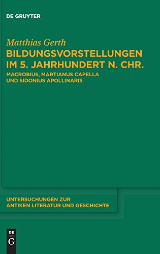 Bildungsvorstellungen Im 5. Jahrhundert N. Chr. Macrobius, Martianus Capella Un [Hardcover]