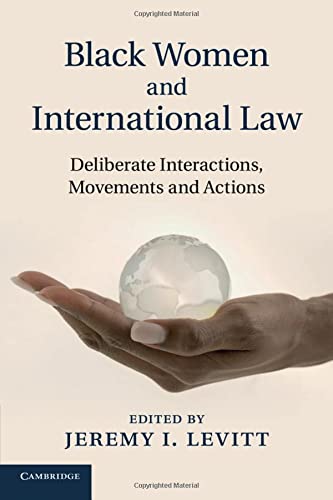 Black Women and International Law Deliberate Interactions, Movements and Action [Paperback]