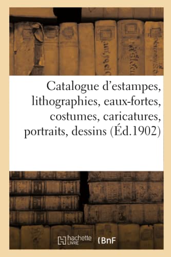 Catalogue D'Estampes Anciennes Et Modernes, Lithographies, Eaux-Fortes, Costumes