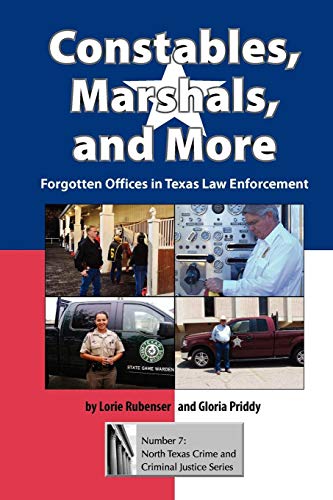 Constables, Marshals, And More Forgotten Offices In Texas Law Enforcement (nort [Paperback]