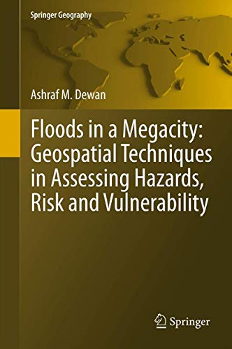 Floods in a Megacity Geospatial Techniques in Assessing Hazards, Risk and Vulne [Hardcover]