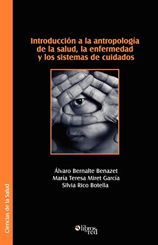 Introduccion A La Antropologia De La Salud, La Enfermedad Y Los Sistemas De Cuid [Paperback]