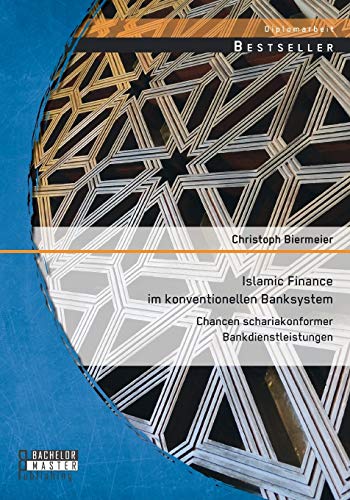 Islamic Finance Im Konventionellen Banksystem  Chancen Schariakonformer Bankdie [Paperback]