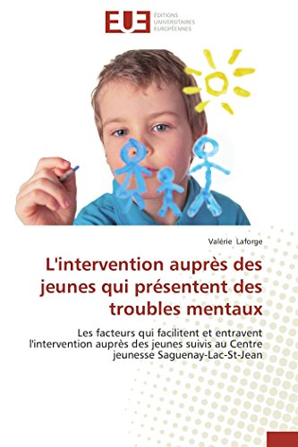 L'intervention Auprs Des Jeunes Qui Prsentent Des Troubles Mentaux Les Facteu [Paperback]
