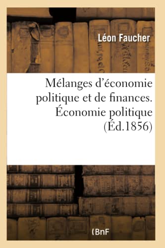 Melanges D'Economie Politique Et De Finances. Economie Politique