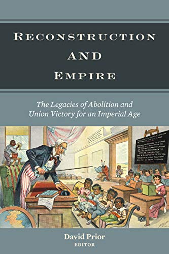 Reconstruction and Empire The Legacies of Abolition and Union Victory for an Im [Hardcover]