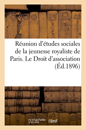 Reunion d'Etudes Sociales de la Jeunesse Royaliste de Paris. le Droit D'Associat [Paperback]