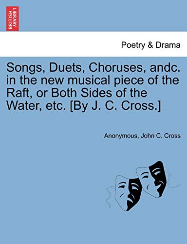 Songs, Duets, Choruses, Andc in the New Musical Piece of the Raft, or Both Sides [Paperback]