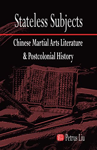 Stateless Subjects Chinese Martial Arts Literature And Postcolonial History (co [Paperback]