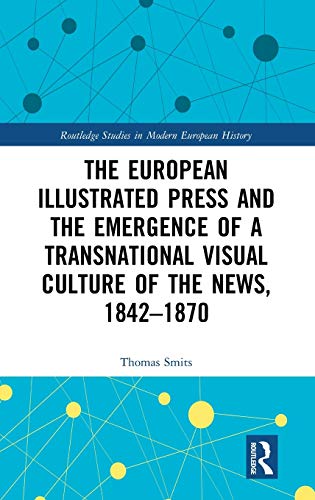 The European Illustrated Press and the Emergence of a Transnational Visual Cultu [Hardcover]