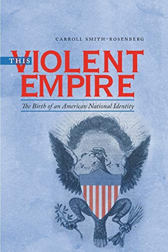 This Violent Empire The Birth Of An American National Identity (omohundro Insti [Paperback]
