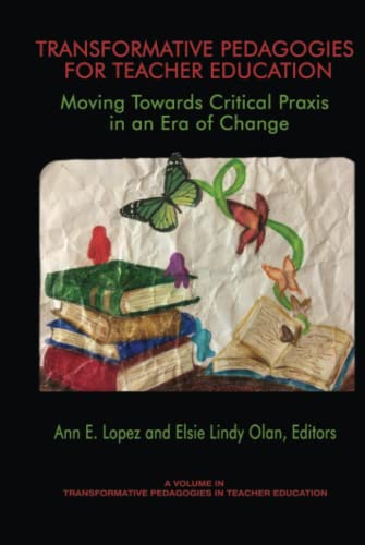 Transformative Pedagogies for Teacher Education  Moving Towards Praxis in an ER [Hardcover]