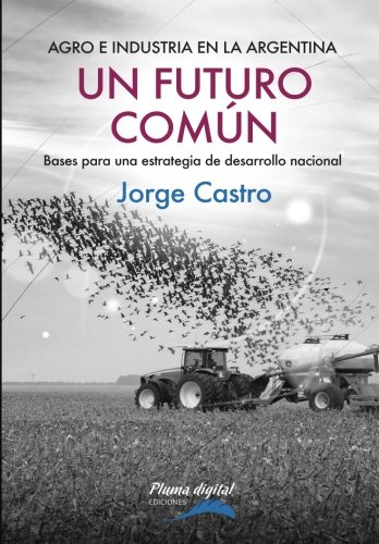 Un Futuro Comun Bases Para Una Estrategia De Desarrollo Nacional (spanish Editi [Paperback]