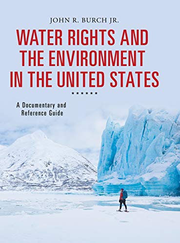 Water Rights and the Environment in the United States A Documentary and Referen [Hardcover]