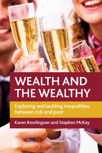 Wealth and the Wealthy Exploring and Tackling Inequalities between Rich and Poo [Hardcover]