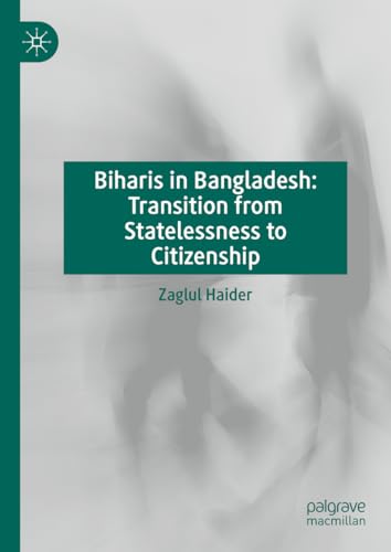 Biharis in Bangladesh Transition from Statelessness to Citizenship [Hardcover]